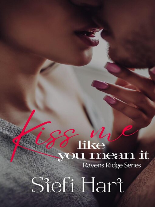 Title details for Kiss Me Like You Mean It by Stefi Hart - Available